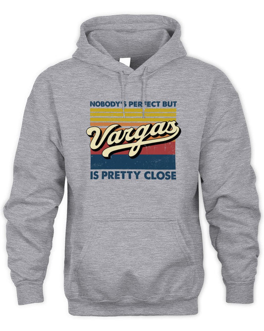 Nobody's Perfect But Your Name Is Pretty Close Retro Shirt VARGAS M1-65 / Unisex Hoodie / sport grey