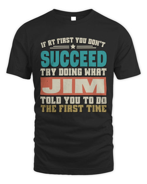 If at First You Don't Succeed Funny Vintage Shirt JIM M1-53 / Unisex Standard T-Shirt / black