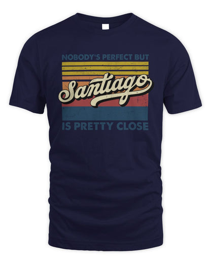 Nobody's Perfect But Your Name Is Pretty Close Retro Shirt SANTIAGO M1-65 / Unisex Standard T-Shirt / navy