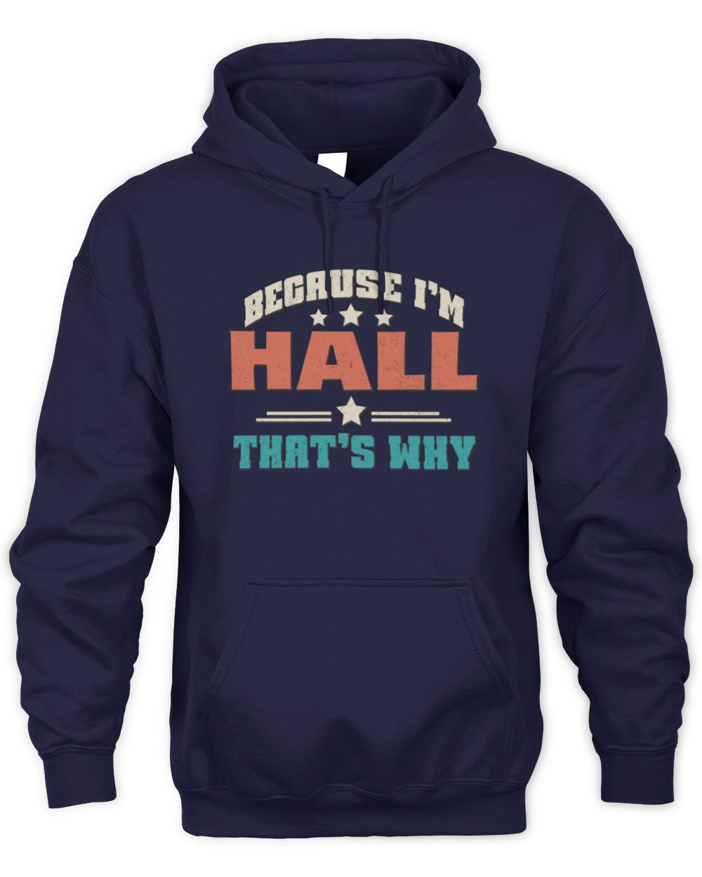 Because I'm Name That's Why Personalized Retro Shirt HALL-49 / Unisex Hoodie / navy