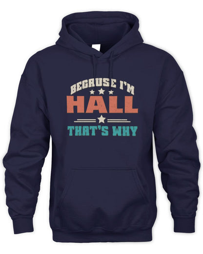 Because I'm Name That's Why Personalized Retro Shirt HALL-49 / Unisex Hoodie / navy