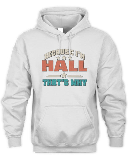 Because I'm Name That's Why Personalized Retro Shirt HALL-49 / Unisex Hoodie / white