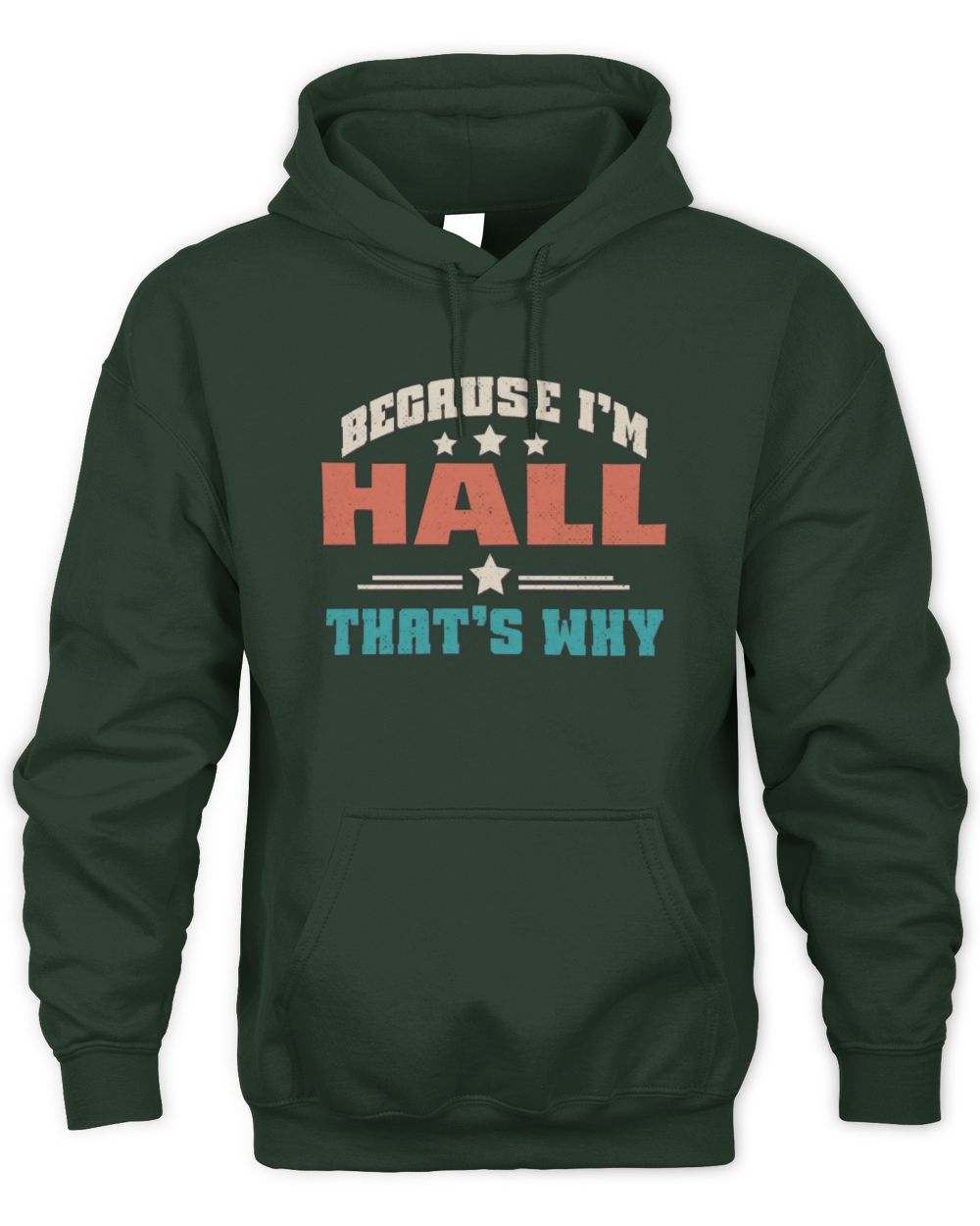 Because I'm Name That's Why Personalized Retro Shirt HALL-49 / Unisex Hoodie / forest green