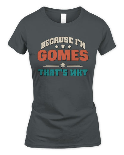 Because I'm Name That's Why Personalized Retro Shirt GOMES-49 / Women's Standard T-Shirt / charcoal