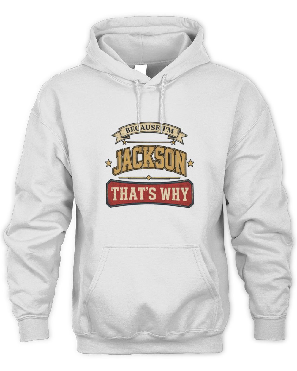 Because I'm Name That's Why Americana T-Shirt JACKSON M1-S88 / Unisex Hoodie / white