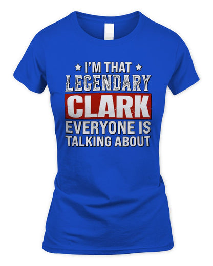 I'm That Legendary Name Everyone Is Talking About Funny Graphic T-Shirt CLARK M1-73 / Women's Standard T-Shirt / royal