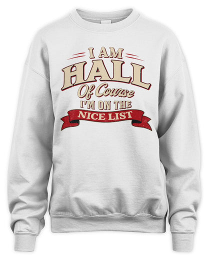 I'm Name Of Course I'm On The Nice List Funny Christmas Shirt HALL M1-68 / Unisex Sweatshirt / white