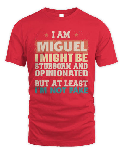 I Am Name I Might Be Stubborn and Opinionated Graphic T-Shirt MIGUEL M1-72 / Unisex Standard T-Shirt / red