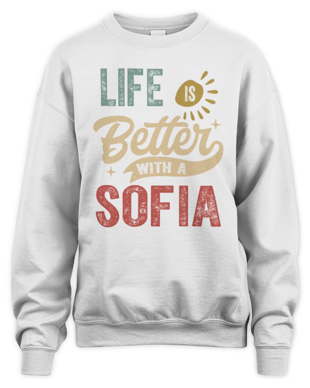 Life Is Better With a Name Personalized Retro T-Shirt SOFIA-48 / Unisex Sweatshirt / white