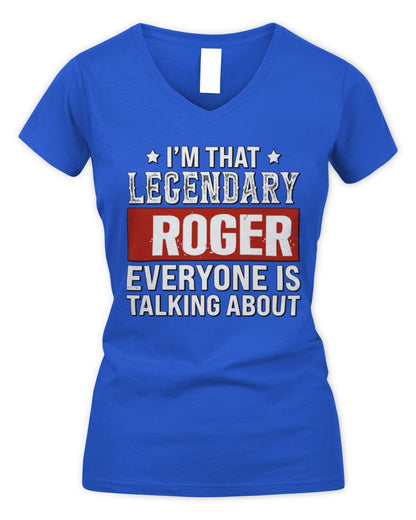 I'm That Legendary Name Everyone Is Talking About Funny Graphic T-Shirt ROGER M1-73 / Women's V-Neck T-Shirt / royal