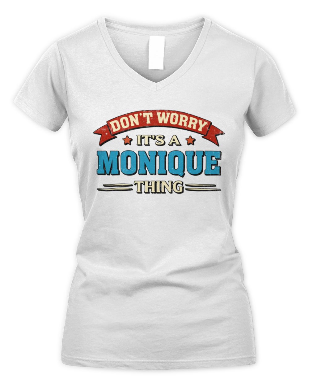 Don't Worry It's a Your Name Thing Funny Retro T-Shirt MONIQUE M1-57 / Women's V-Neck T-Shirt / white