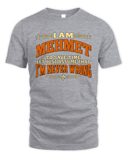 I'm Name Let's Just Assume I'm Never Wrong Retro Shirt MEHMET M1-64 / Unisex Standard T-Shirt / sport grey