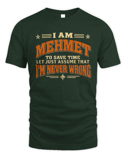 I'm Name Let's Just Assume I'm Never Wrong Retro Shirt MEHMET M1-64 / Unisex Standard T-Shirt / forest green