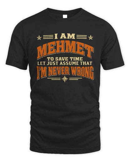 I'm Name Let's Just Assume I'm Never Wrong Retro Shirt MEHMET M1-64 / Unisex Standard T-Shirt / black