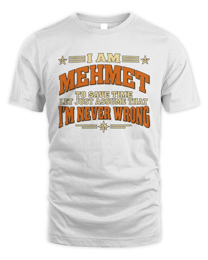 I'm Name Let's Just Assume I'm Never Wrong Retro Shirt MEHMET M1-64 / Unisex Standard T-Shirt / white