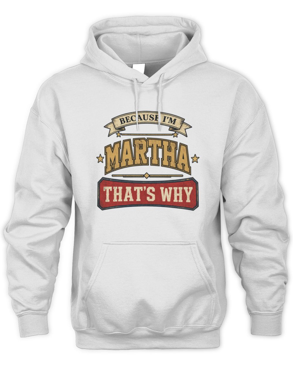 Because I'm Name That's Why Americana T-Shirt MARTHA M1-S88 / Unisex Hoodie / white