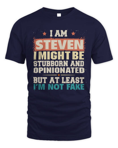 I Am Name I Might Be Stubborn and Opinionated Graphic T-Shirt STEVEN M1-72 / Unisex Standard T-Shirt / navy