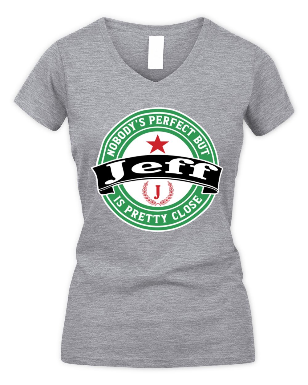 Nobody's Perfect But Your Name Is Pretty Close Heineken Beer T-Shirt JEFF M1-S85 / Women's V-Neck T-Shirt / sport grey