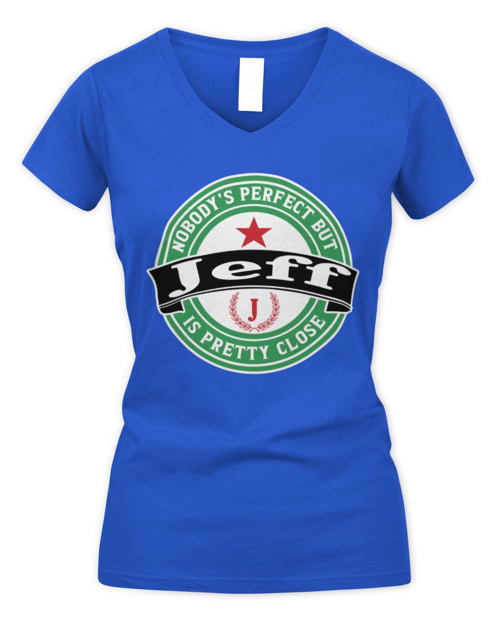 Nobody's Perfect But Your Name Is Pretty Close Heineken Beer T-Shirt JEFF M1-S85 / Women's V-Neck T-Shirt / royal
