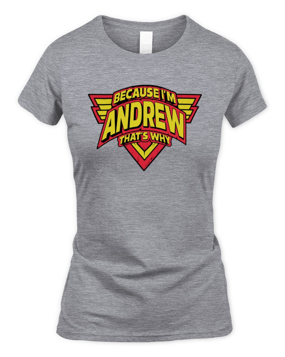 Because I'm Name That's Why Red and Yellow Logo Graphic T-Shirt ANDREW M1-75 / Women's Standard T-Shirt / sport grey