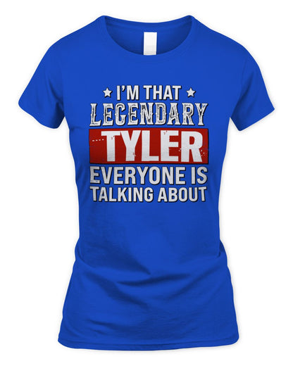 I'm That Legendary Name Everyone Is Talking About Funny Graphic T-Shirt TYLER M1-73 / Women's Standard T-Shirt / royal