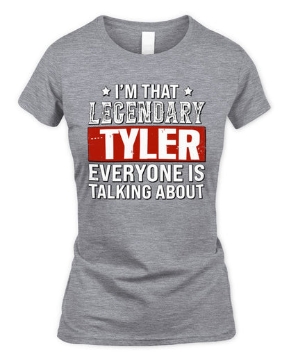 I'm That Legendary Name Everyone Is Talking About Funny Graphic T-Shirt TYLER M1-73 / Women's Standard T-Shirt / sport grey