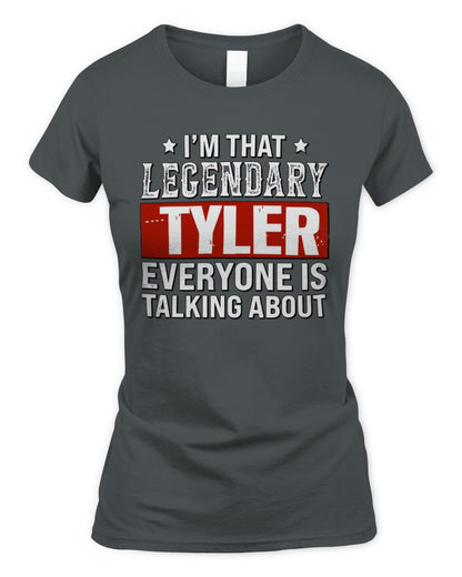 I'm That Legendary Name Everyone Is Talking About Funny Graphic T-Shirt TYLER M1-73 / Women's Standard T-Shirt / charcoal