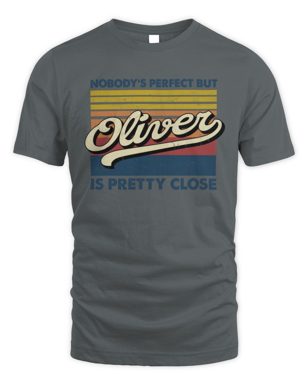 Nobody's Perfect But Your Name Is Pretty Close Retro Shirt OLIVER M1-65 / Unisex Standard T-Shirt / charcoal