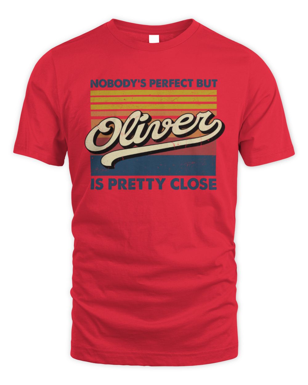 Nobody's Perfect But Your Name Is Pretty Close Retro Shirt OLIVER M1-65 / Unisex Standard T-Shirt / red
