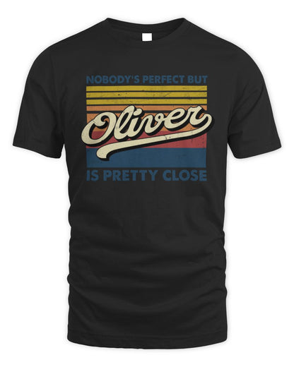 Nobody's Perfect But Your Name Is Pretty Close Retro Shirt OLIVER M1-65 / Unisex Standard T-Shirt / black