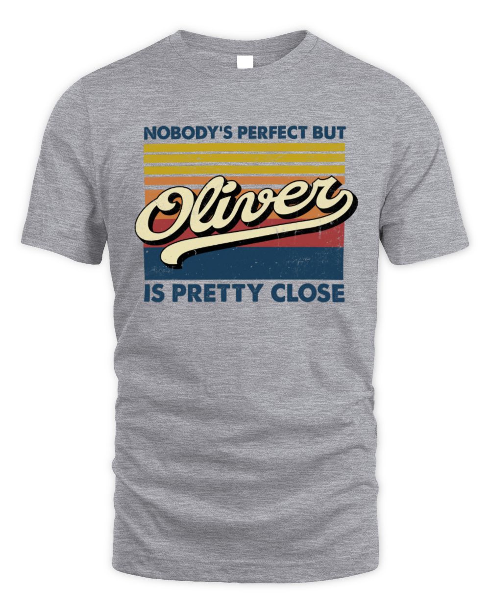 Nobody's Perfect But Your Name Is Pretty Close Retro Shirt OLIVER M1-65 / Unisex Standard T-Shirt / sport grey
