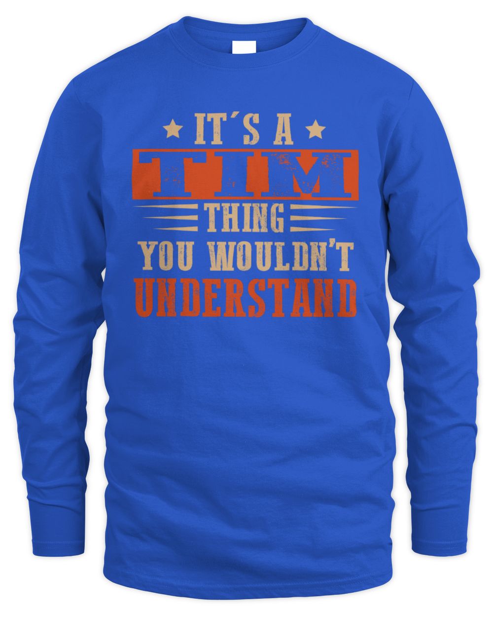 It's a Name Thing Personalized Funny Shirt TIM M1-51 / Men's Long Sleeved T-Shirt / royal