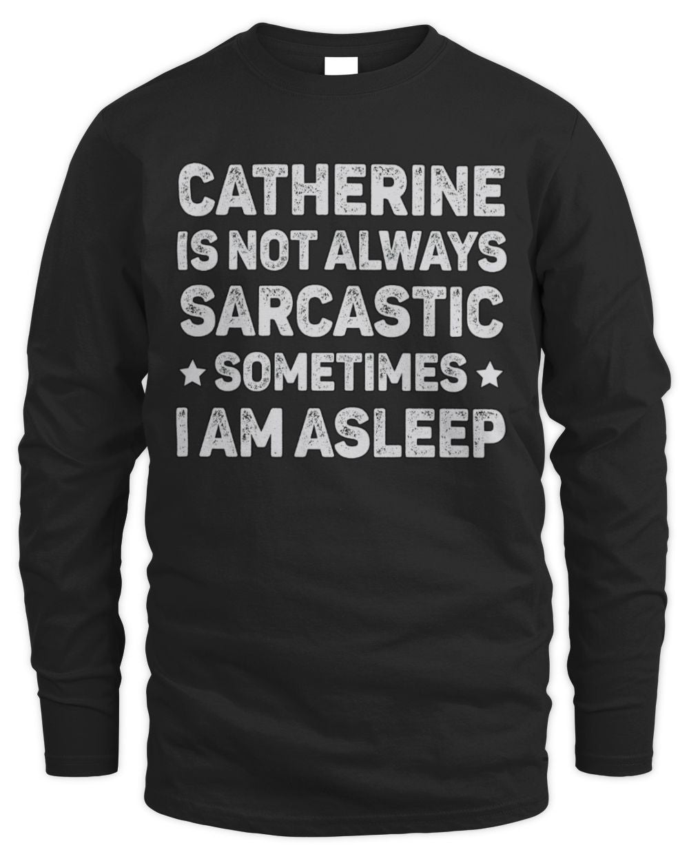 Your Name Is Not Always Sarcastic Funny T-Shirt CATHERINE M1-62 / Men's Long Sleeved T-Shirt / black