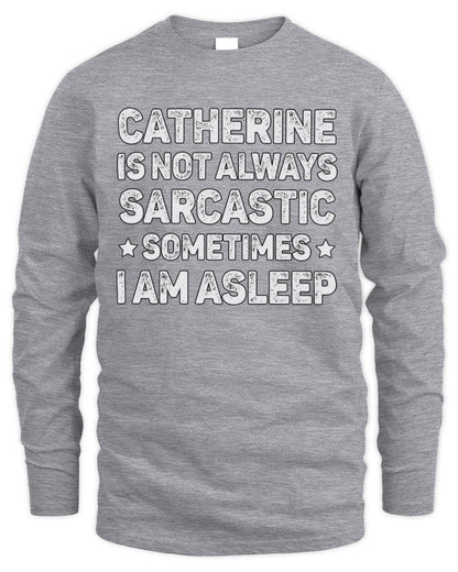Your Name Is Not Always Sarcastic Funny T-Shirt CATHERINE M1-62 / Men's Long Sleeved T-Shirt / sport grey