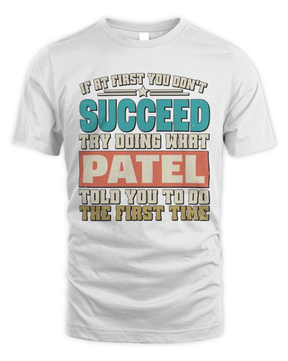 If at First You Don't Succeed Funny Vintage Shirt PATEL M1-53 / Unisex Standard T-Shirt / white