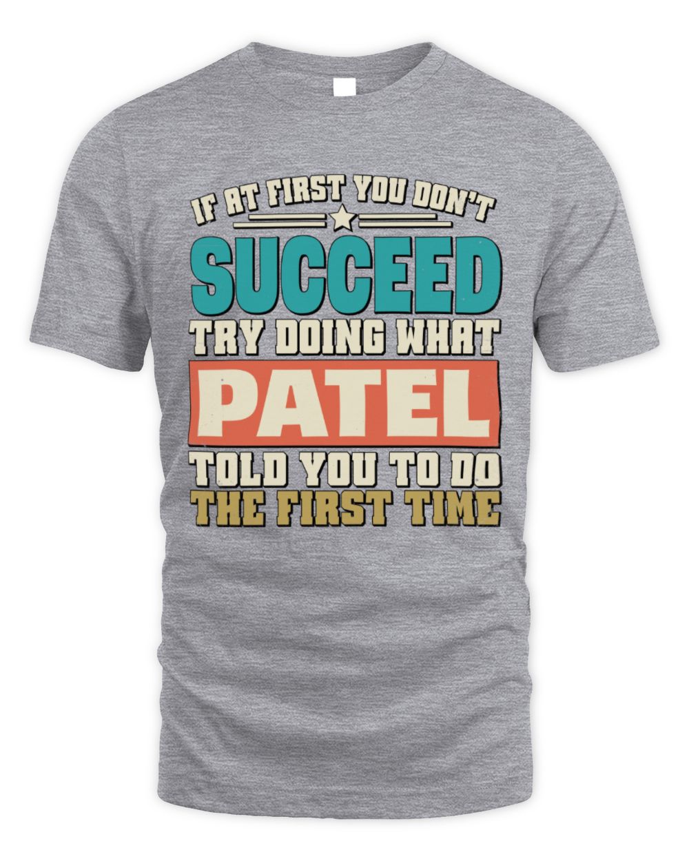 If at First You Don't Succeed Funny Vintage Shirt PATEL M1-53 / Unisex Standard T-Shirt / sport grey