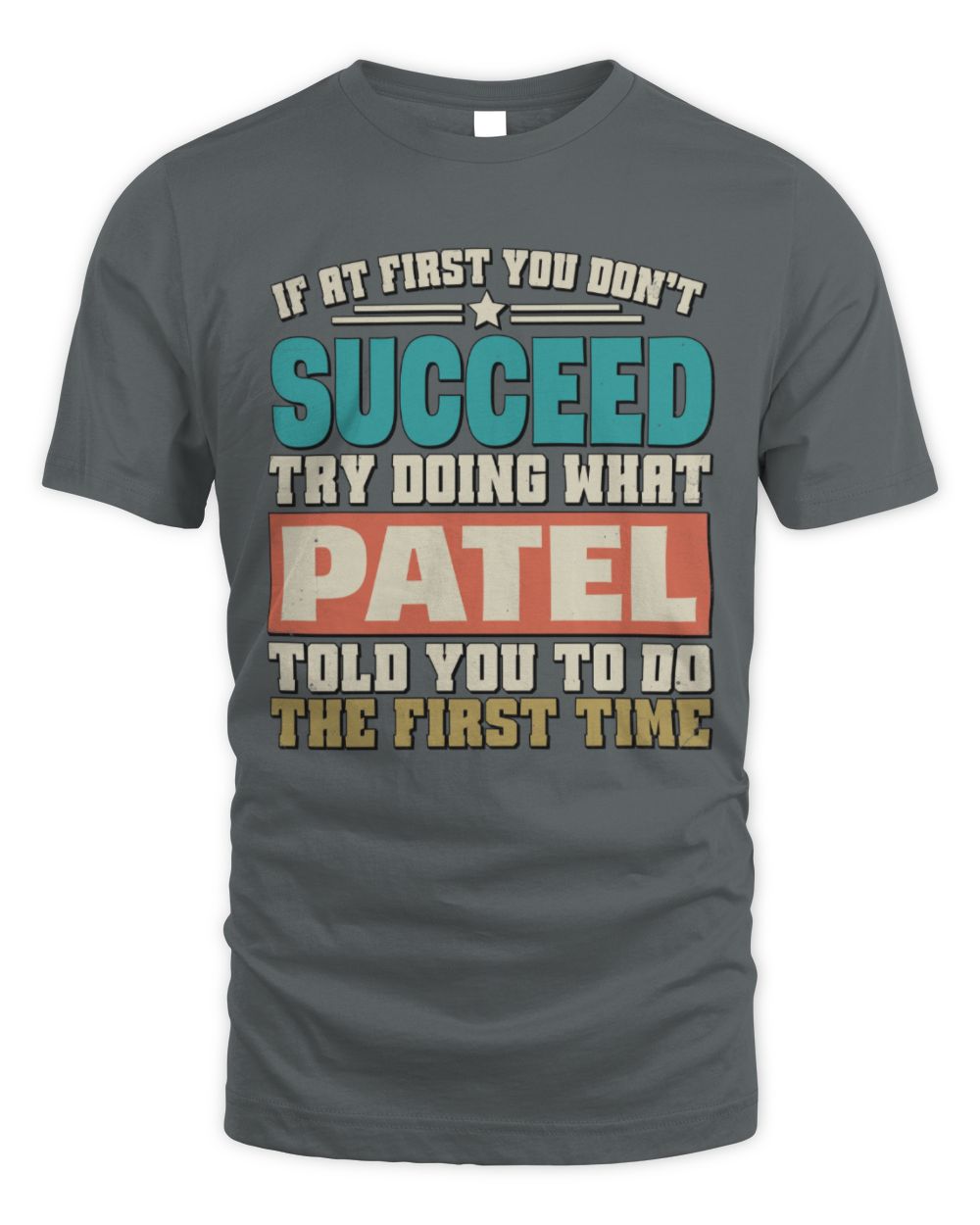 If at First You Don't Succeed Funny Vintage Shirt PATEL M1-53 / Unisex Standard T-Shirt / charcoal