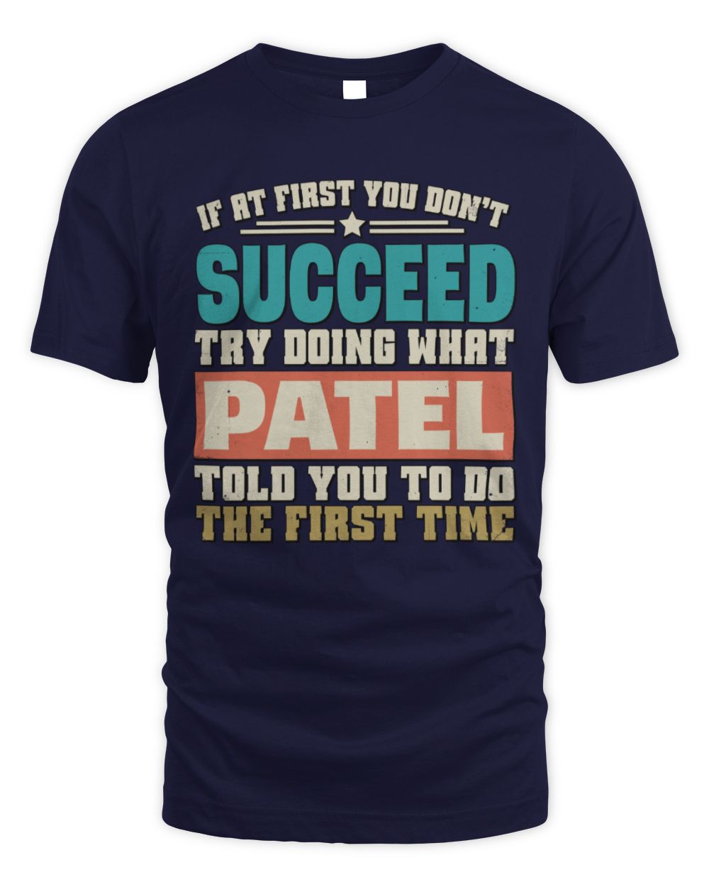 If at First You Don't Succeed Funny Vintage Shirt PATEL M1-53 / Unisex Standard T-Shirt / navy