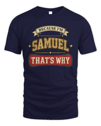 Because I'm Name That's Why Americana T-Shirt SAMUEL M1-S88 / Unisex Standard T-Shirt / navy
