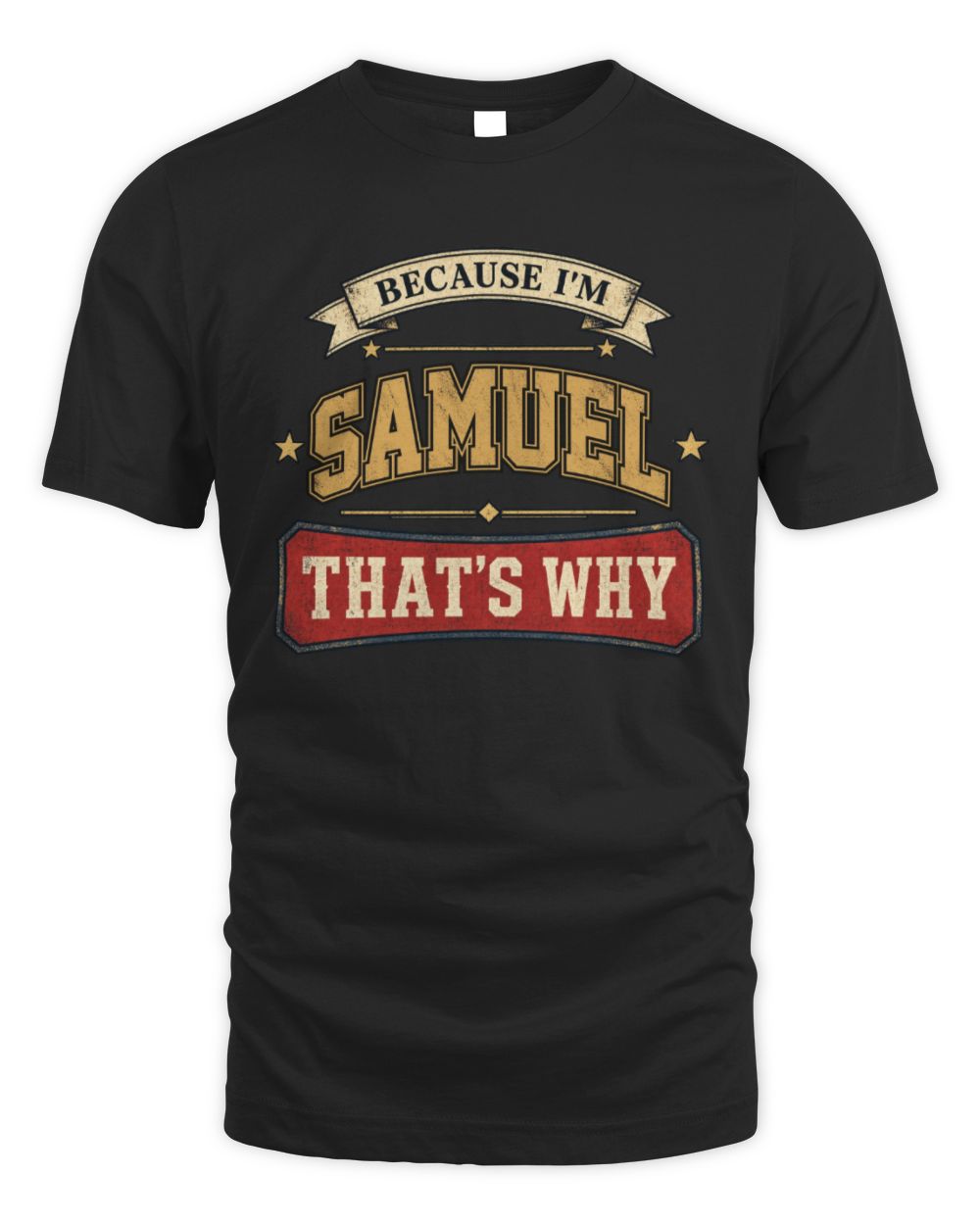 Because I'm Name That's Why Americana T-Shirt SAMUEL M1-S88 / Unisex Standard T-Shirt / black