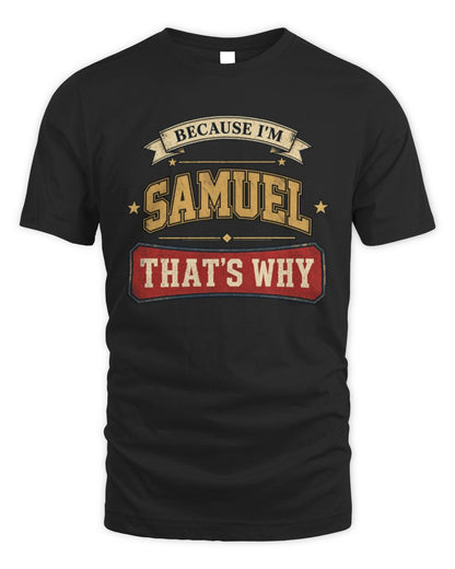 Because I'm Name That's Why Americana T-Shirt SAMUEL M1-S88 / Unisex Standard T-Shirt / black