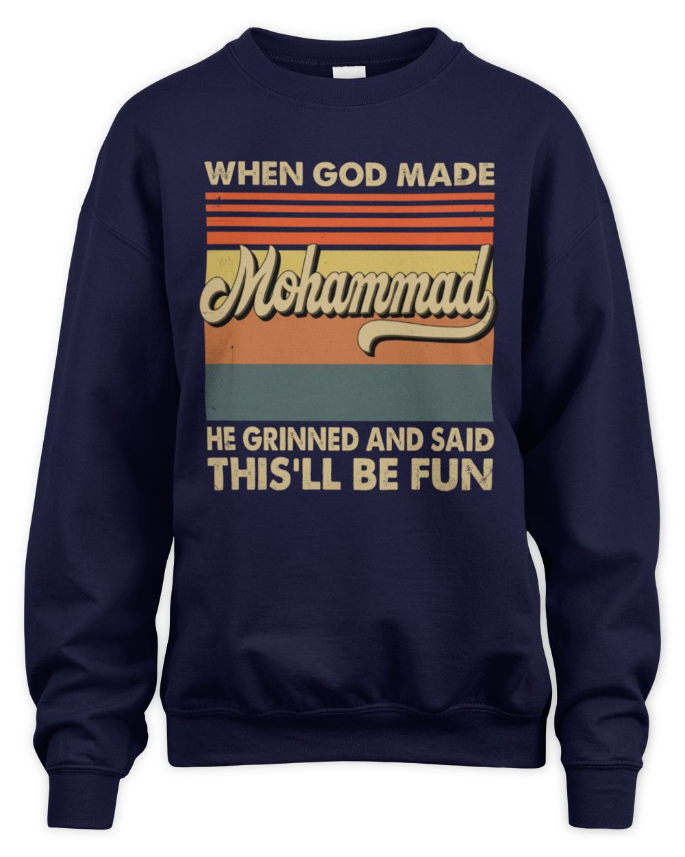 When God Made Your Name He Grinned Vintage T-Shirt MOHAMMAD M1-55 / Unisex Sweatshirt / navy