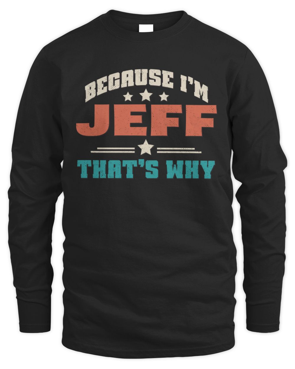 Because I'm Name That's Why Personalized Retro Shirt JEFF-49 / Men's Long Sleeved T-Shirt / black