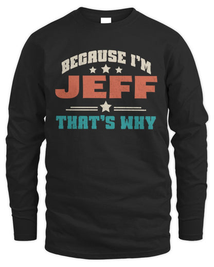 Because I'm Name That's Why Personalized Retro Shirt JEFF-49 / Men's Long Sleeved T-Shirt / black