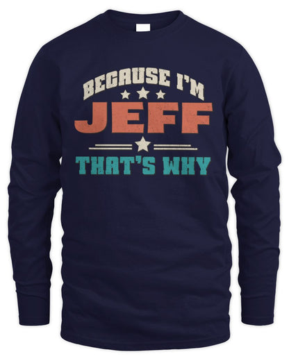 Because I'm Name That's Why Personalized Retro Shirt JEFF-49 / Men's Long Sleeved T-Shirt / navy