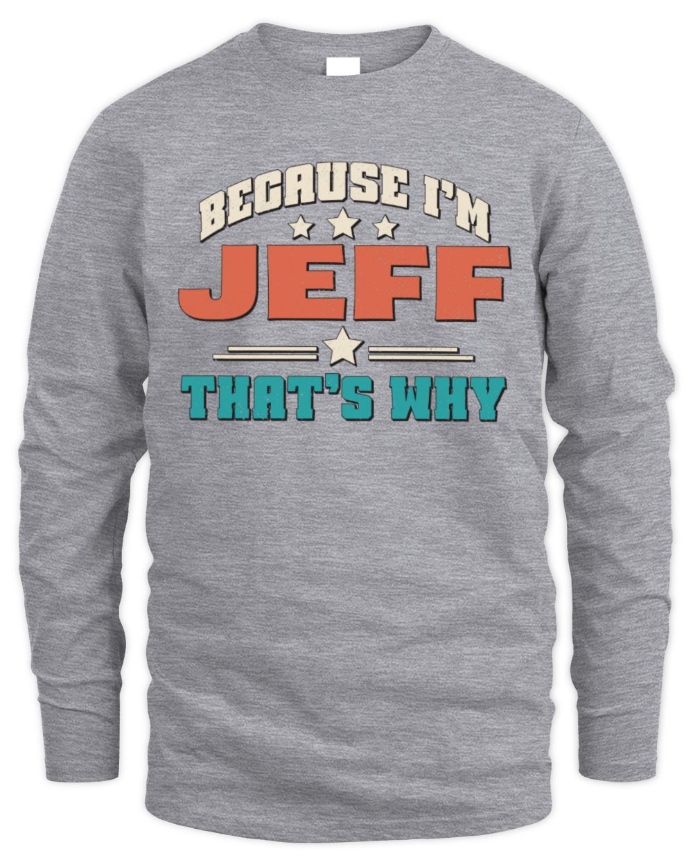 Because I'm Name That's Why Personalized Retro Shirt JEFF-49 / Men's Long Sleeved T-Shirt / sport grey