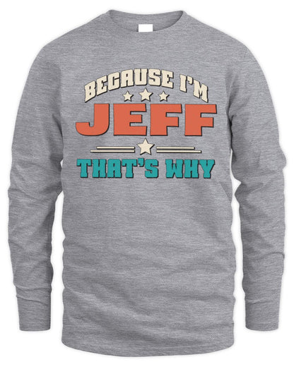 Because I'm Name That's Why Personalized Retro Shirt JEFF-49 / Men's Long Sleeved T-Shirt / sport grey