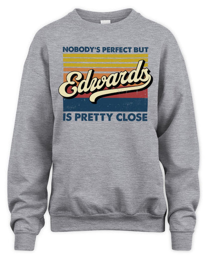Nobody's Perfect But Your Name Is Pretty Close Retro Shirt EDWARDS M1-65 / Unisex Sweatshirt / sport grey