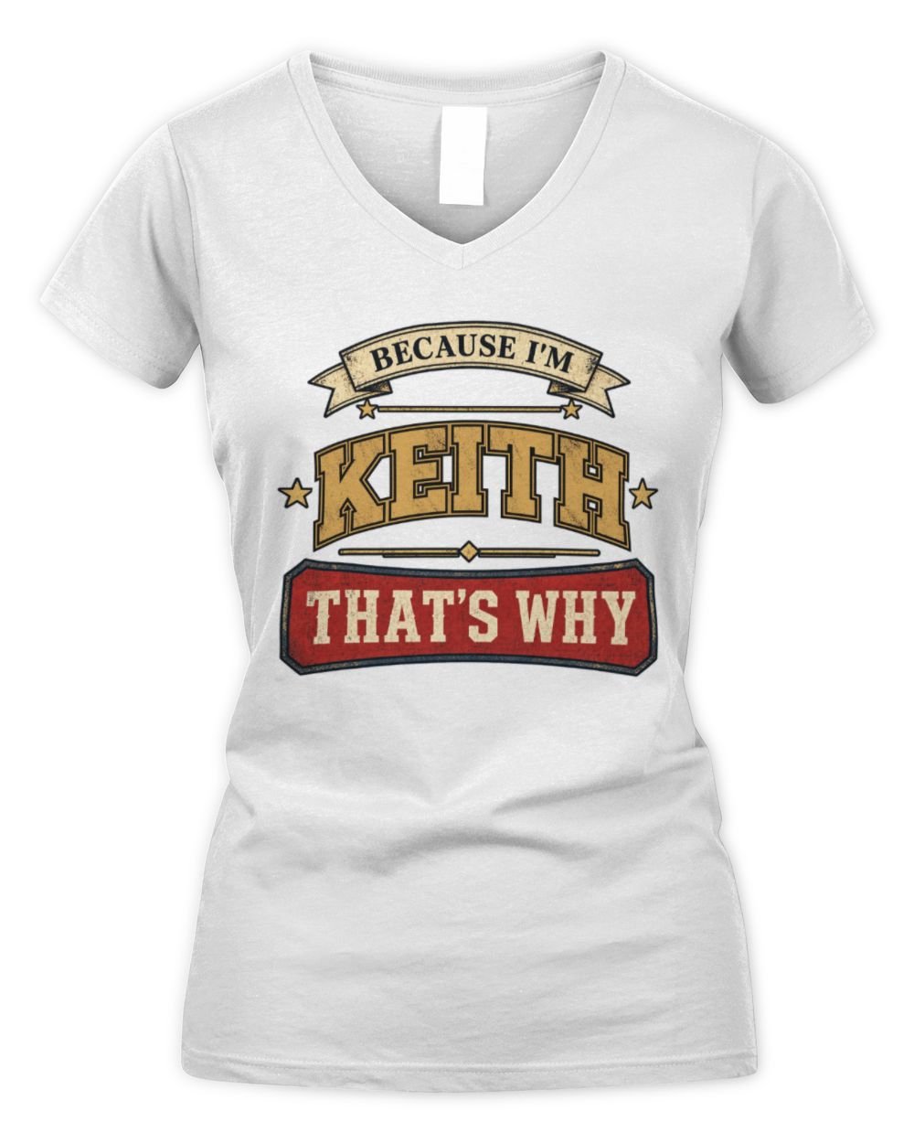 Because I'm Name That's Why Americana T-Shirt KEITH M1-S88 / Women's V-Neck T-Shirt / white