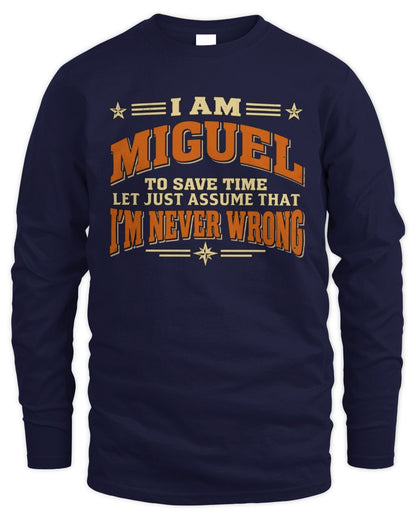 I'm Name Let's Just Assume I'm Never Wrong Retro Shirt MIGUEL M1-64 / Men's Long Sleeved T-Shirt / navy